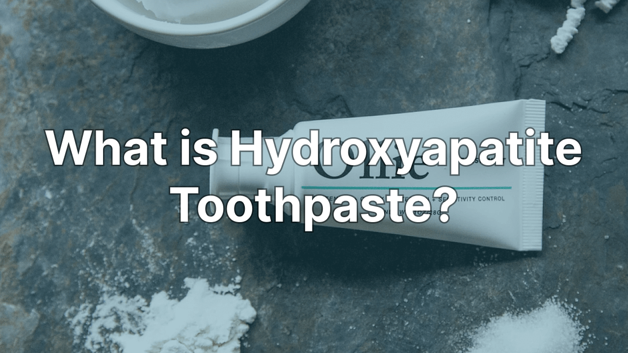 Hydroxyapatite Toothpaste What Is It & Does It Work? Ollie